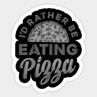 I'd Rather Be Eating Pizza Italian Food Italia Italy Sticker